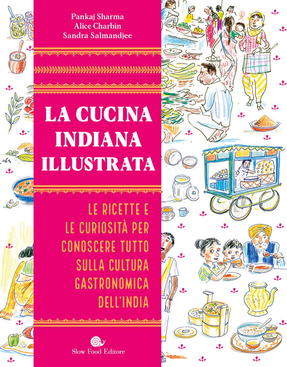 La cucina indiana illustrata - Pankaj Sharma, Alice Charbin, Sandra Salmandjee