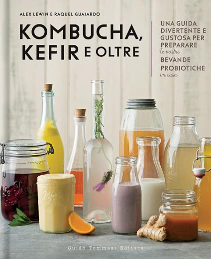 Kombucha, kefir e oltre - Alex Lewin, Raquel Guajardo